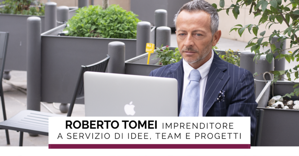 Ginevra Consulting articolo-roberto-tomei-1024x536 Roberto Tomei, imprenditore a servizio di idee, team e progetti Roberto Tomei  